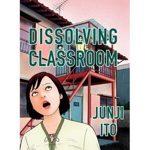 Dissolving Classroom Collector's Edition -- Junji Ito